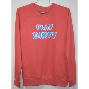 Play dirty - sweatshirt